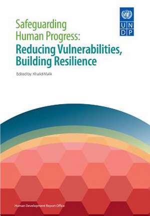 Safeguarding Human Progress: Reducing Vulnerabilities, Building Resilience de United Nations