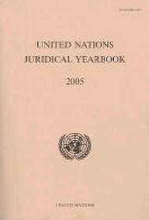 United Nations Juridical Yearbook 2005 de United Nations