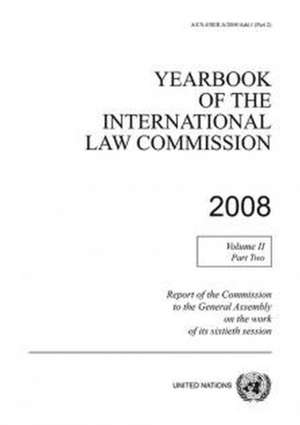 Yearbook of the International Law Commission: Vol.2 Part 2, 2008 de United Nations