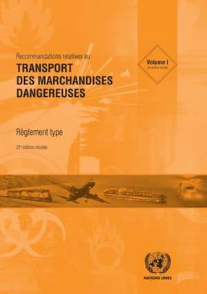 Recommandations Relatives au Transport des Marchandises Dangereuses de United Nations Economic Commission for Europe