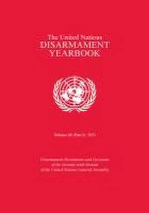 The United Nations Disarmament Yearbook 2021: Part I de United Nations Publications