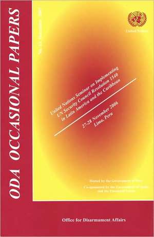 Oda Occasional Papers: United Nations Seminar on Implementing Un Security Council Resolution 1540 in Latin America and the Caribbean (27-28 N de United Nations