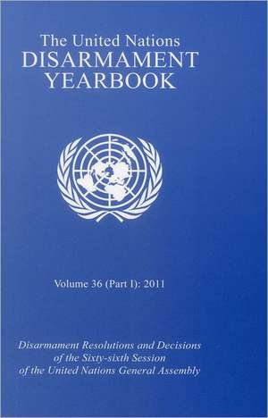 The United Nations Disarmament Yearbook: (Part I) de United Nations