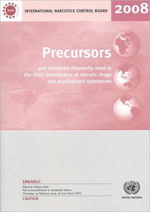 Precursors and Chemicals Frequently Used in the Illicit Manufacture of Narcotic Drugs and Psychotropic Substances 2008 de United Nations