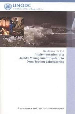 Guidance for the Implementation of a Quality Management System in Drug Testing Laboratories: A Commitment to Quality and Continuous Improvement de United Nations