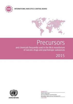 Precursors and Chemicals Frequently Used in the Illicit Manufacture of Narcotic Drugs and Psychotropic Substances de United Nations: Office on Drugs and Crime