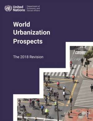 World Urbanization Prospects: The 2018 Revision de United Nations Publications