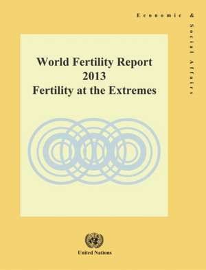 World Fertility Report 2013 de United Nations: Department of Economic and Social Affairs