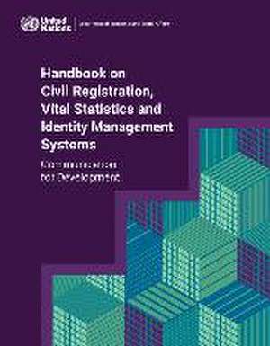 Handbook on Civil Registration, Vital Statistics and Identity Management Systems de United Nations Publications