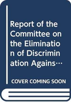 Report of the Committee on the Elimination of Discrimination Against Women: 69th Session Supp. No. 38 de United Nations