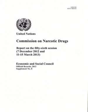 Report of the Commission on Narcotic Drugs on Its () Session: 56th Session Supp. No. 8 de United Nations