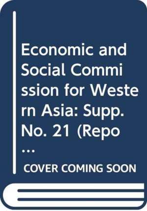 Economic and Social Commission for Western Asia: Supp. No. 21 de United Nations