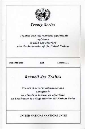 Treaty Series, Volume 2361: Annexes A, C de United Nations