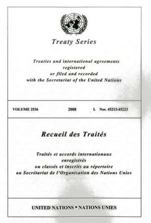 Treaty Series 2536 2008 I: Nos. 45213-45223 de United Nations