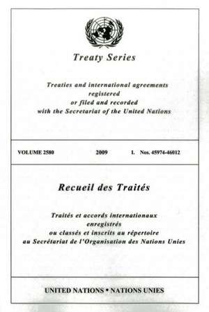 Treaty Series 2580 2009 I: Nos. 45974-46012 de United Nations