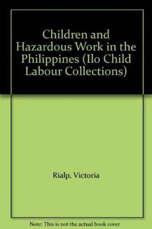 Children and Hazardous Work in the Philippines de VICTORIA RIALP