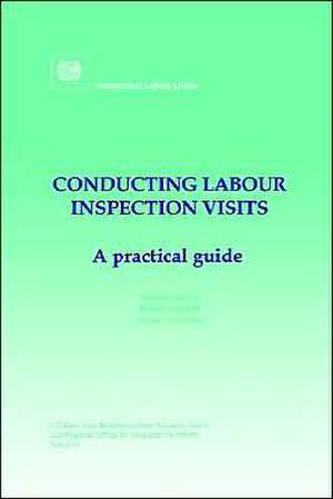 Conducting Labour Inspection Visits. a Practical Guide de Robert Heron