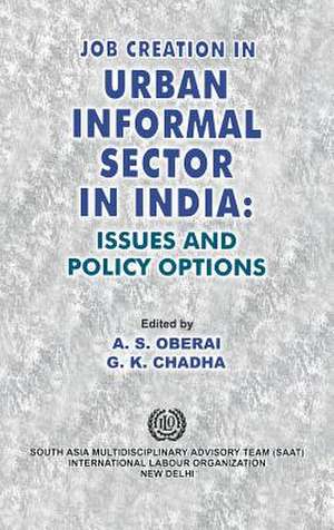 Job Creation in Urban Informal Sector in India: Issues and Policy Options de A. S. Oberai