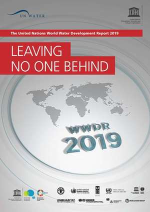 The United Nations World Water Development Report 2019: Leaving No One Behind de Unesco