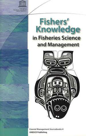 Fishers' Knowledge in Fisheries Science and Management de Nigel Haggan