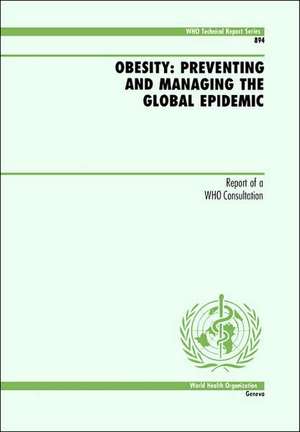 Obesity: Preventing and Managing the Global Epidemic de World Health Organization