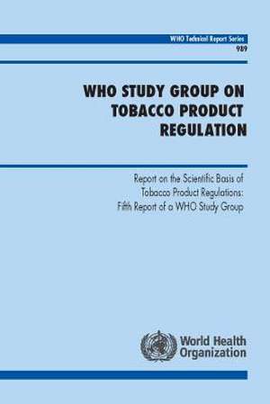 Who Study Group on Tobacco Product Regulation: Fifth Report of a Who Study Group de World Health Organization