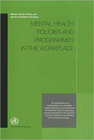 Mental Health Policies and Programmes in the Workplace de World Health Organization