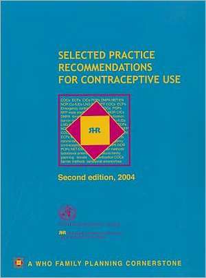 Selected Practice Recommendations for Contraceptive Use de World Health Organization