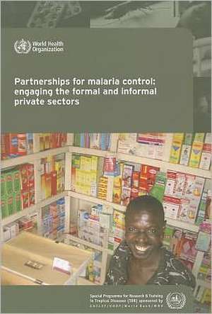 Partnerships for Malaria Control: Engaging the Formal and Informal Private Sectors