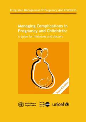 Managing Complications in Pregnancy and Childbirth de World Health Organization