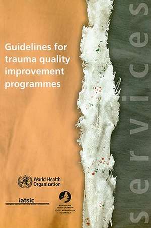 Guidelines for Trauma Quality Improvement Programmes de World Health Organization