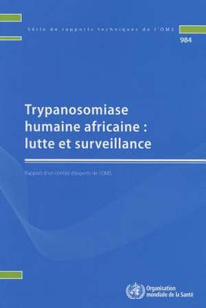 Trypanosomiase Humaine Africaine: Lutte Et Surveillance de World Health Organization