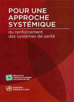 Pour Une Approche Systematique Du Renforcement Des Systemes de Sante de World Health Organization