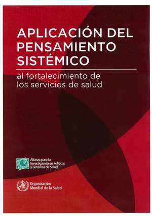 Aplicacion del Pensamiento Sistemico Al Fortalecimiento de Los Sistemas de Salud de World Health Organization