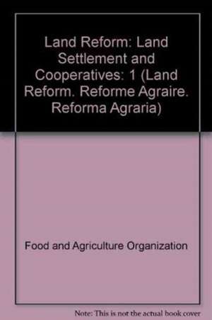 Land Reform 2008/1: Land Settlement and Cooperatives de Food and Agriculture Organization of the