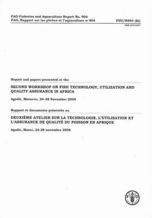 Report and Papers Presented at the Second Workshop on Fish Technology, Utilization and Quality Assurance in Africa: Agadir, Morocco, 24-28 November 20 de Food and Agriculture Organization of the