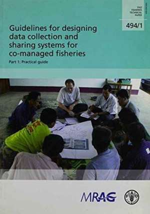 Guidelines for Designing Data Collection and Sharing Systems for Co-Managed Fisheries de Food and Agriculture Organization of the