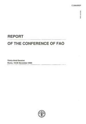 Report of the Conference of Fao: Thirty-Third Session. Rome, 19-26 November 2005 de Food and Agriculture Organization of the