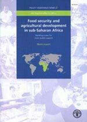 Food Security and Agricultural Development in Sub-Saharan Africa: Building a Case for More Public Support, Main Report de Food and Agriculture Organization of the