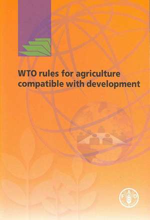 WTO rules for agriculture compatible with development de Food and Agriculture Organization of the United Nations