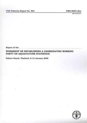 Report of the Workshop on Establishing a Coordinating Working Party on Aquaculture Statistics: Nakorn Nayok, Thailand, 8-10 January 2008 de Bernan