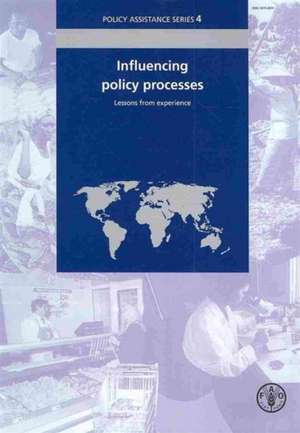 Influencing Policy Processes: Lessons from Experience de Food and Agriculture Organization of the