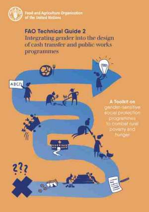 Integrating gender into the design of cash transfer and public works programmes - FAO technical guide 2 de N. Winder Rossi