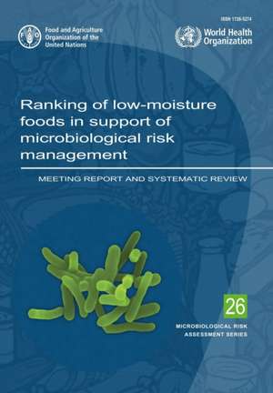 Ranking of Low-Moisture Foods in Support of Microbiological Risk Management de Food & Agriculture Organization