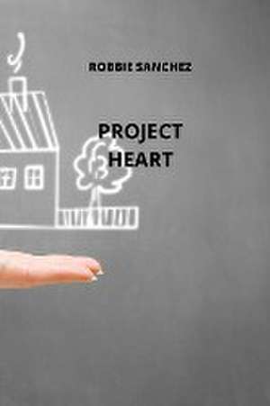 PROJECT HEART de Robbie Sanchez