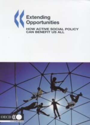 Extending Opportunities: How Active Social Policy Can Benefit Us All de Oecd