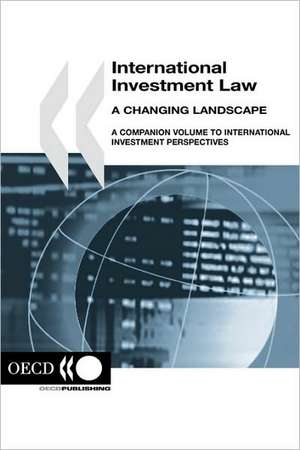 International Investment Law: A Companion Volume to International Investment Perspectives de Publishing Oecd Publishing