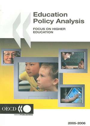 Education Policy Analysis: 2005-2006 Edition: Focus on Higher Education de Organization for Economic Cooperation and Development OECD