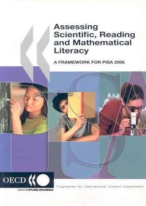 Pisa Assessing Scientific, Reading and Mathematical Literacy: A Framework for Pisa 2006 de OECD Publishing