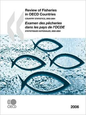 Review of Fisheries in OECD Countries: Country Statistics 2006 de OECD Publishing